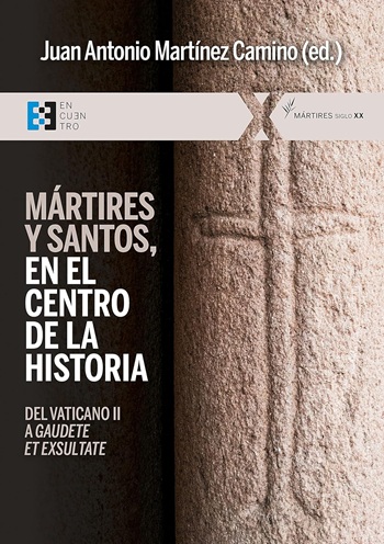 Mártires y santos, en el centro de la historia: Del Vaticano II a Gaudete et exsultate. (Tapa blanda/15,5x22 cm)