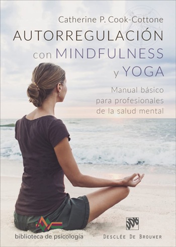 Autorregulación con Mindfulness y Yoga. Manual básico para profesionales de la salud mental. (Tapa blanda/15x21 cm)