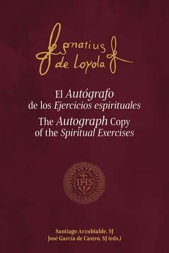 El Autógrafo de los Ejercicios espirituales. The Autograph Copy of the Spiritual Exercises. (Tapa blanda/16,6x24,4 cm)