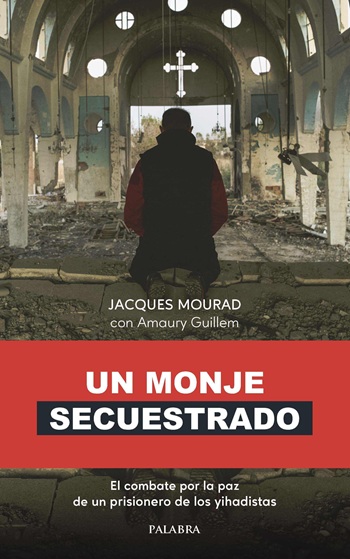Monje secuestrado. El combate por la paz de un prisionero de los yihadistas (Tapa blanda/13,5x21,5cm)