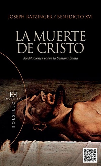 La muerte de Cristo. Meditaciones sobre la Semana Santa (Tapa blanda/11x18cm)
