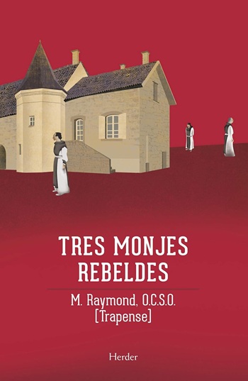 Tres monjes rebeldes: La saga de Citeaux. (Tapa blanda/14x21,5 cm)