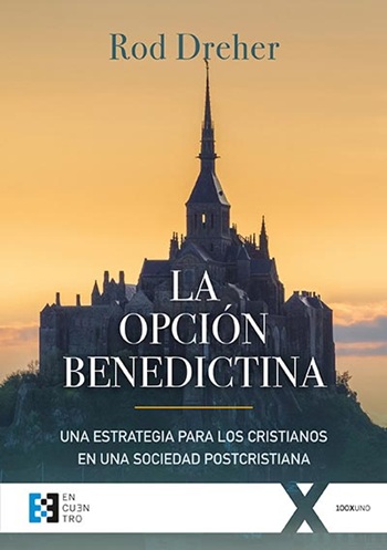 La opción Benedictina. Una estrategia para los cristianos en una sociedad postcristiana (Tapa blanda/15x22cm)