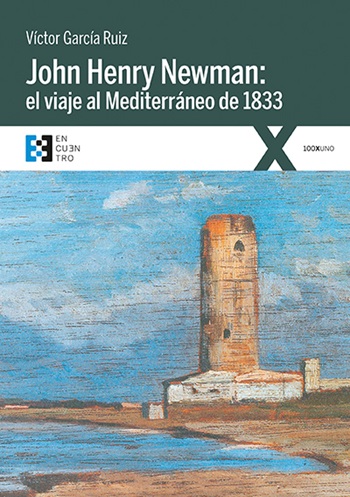 John Henry Newman: el viaje al Mediterráneo de 1833 (Tapa blanda/15,5x22cm)