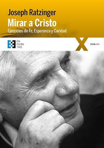 Mirar a Cristo. Ejercicios de Fe, Esperanza y Caridad (Tapa blanda/15,5x22cm)