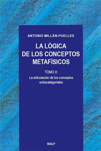 La lógica de los conceptos metafísicos. Tomo II. La articulación de los conceptos extracategoriales (Tapa blanda/16x24cm)
