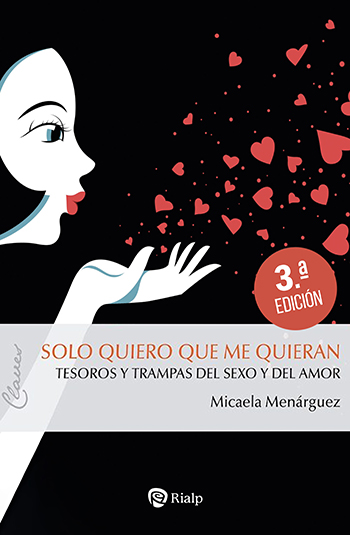 Solo quiero que me quieran. Tesoros y trampas del sexo y del amor (Tapa blanda/14,5x21,5cm)