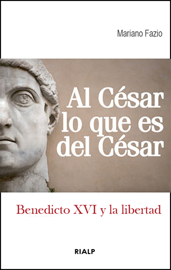 Al César lo que es del César. Benedicto XVI y la libertad (Tapa blanda/12x19cm)