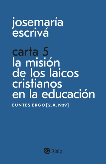 Josemaría Escrivá. Carta 5. La misión de los laicos en la educación. (Tapa blanda/11x17 cm)