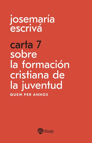 Josemaría Escrivá. Carta 7. Sobre la formación cristiana de la juventud. (Tapa blanda/11x17 cm)