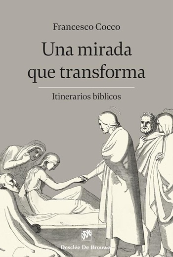 Una mirada que transforma. Itinerarios bíblicos. (Tapa blanda/15,5x23 cm)